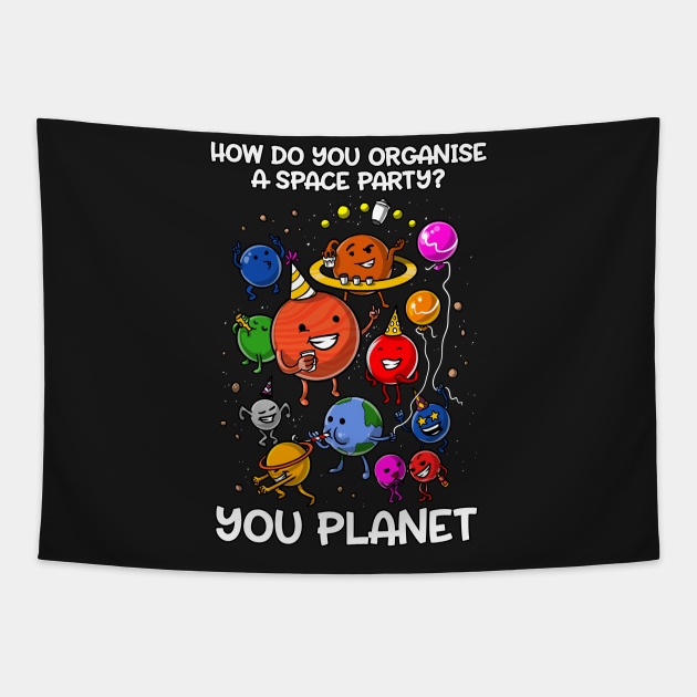 How Do You Organize A Space Party Space Party Tapestry TeePublic how-do-you-organize-a-space-party-space-party-tapestry-teepublic