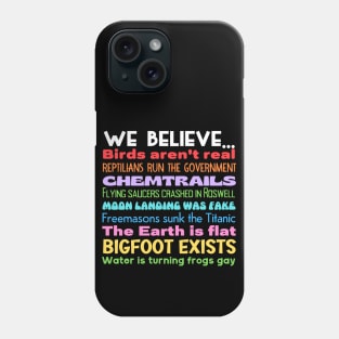 We Believe Conspiracies Phone Case