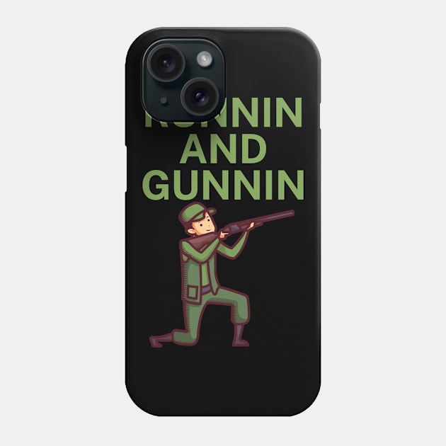 Runnin and gunnin Phone Case by maxcode