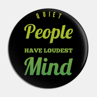 Quiet people have loudest mind Pin