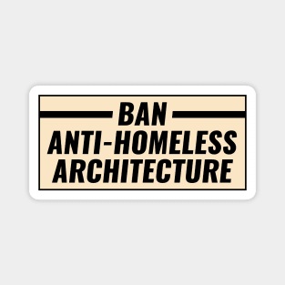 Ban Anti Homeless Architecture Magnet