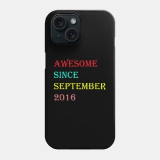 AWESOME SINCE SEPTEMBER 2016 Phone Case