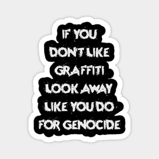 If You Don't Like Graffiti Look Away Like You Do For Genocide Magnet