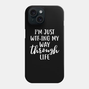 WTFing my way through life funny quote design Phone Case