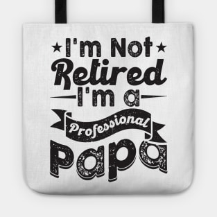 I'm Not Retired I'm A Professional Grandpa Tote