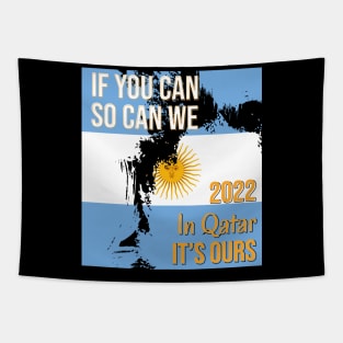 If you can, so can we. Argentina champion 2022 Tapestry