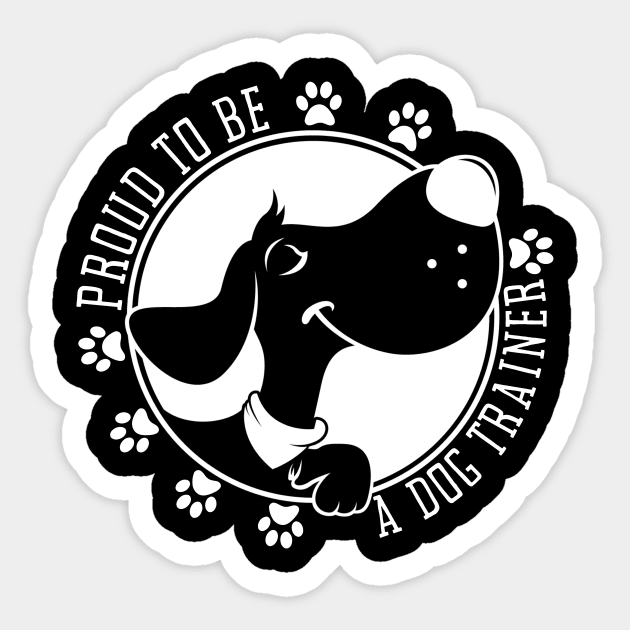 Proud To Be A Dog Trainer - Dog Trainers - Sticker | TeePublic