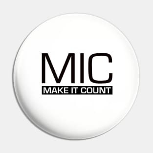 MIC (Make It Count) Pin