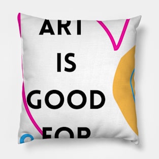 Art is good for you I Pillow