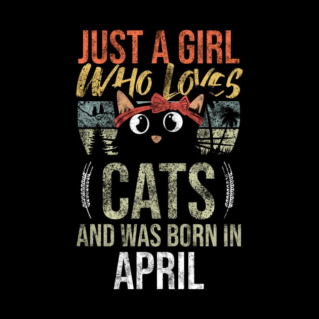 Just A Girl Who Loves Cats And Was Born In April Birthday by Rishirt