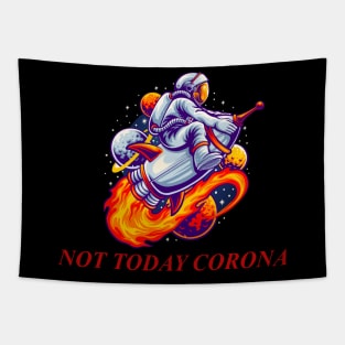 NOT TODAY CORONA Tapestry