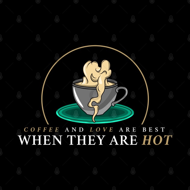 Coffee and love are best when they are hot by Markus Schnabel