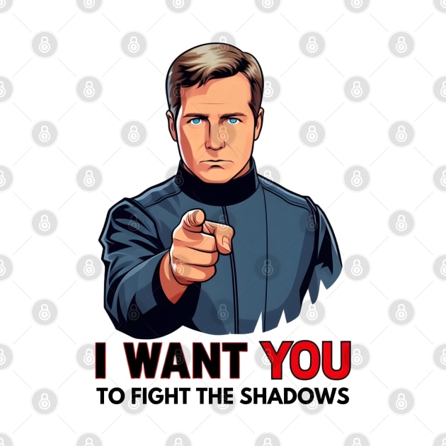 I Want You to Fight the Shadows - Captain - Funny Sci-Fi by Fenay-Designs