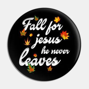 Fall For Jesus He Never Leaves Costume Gift Pin
