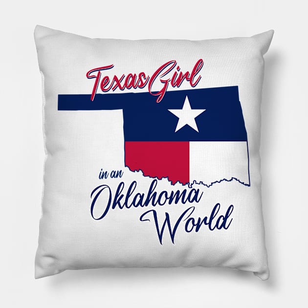 Texas Girl In An Oklahoma World Pillow by BRAVOMAXXX