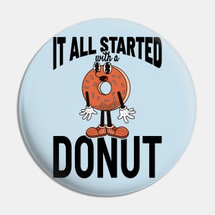 It All Started With A Donut - Vintage Style Pin