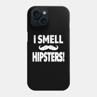 I SMELL HIPSTERS! Phone Case