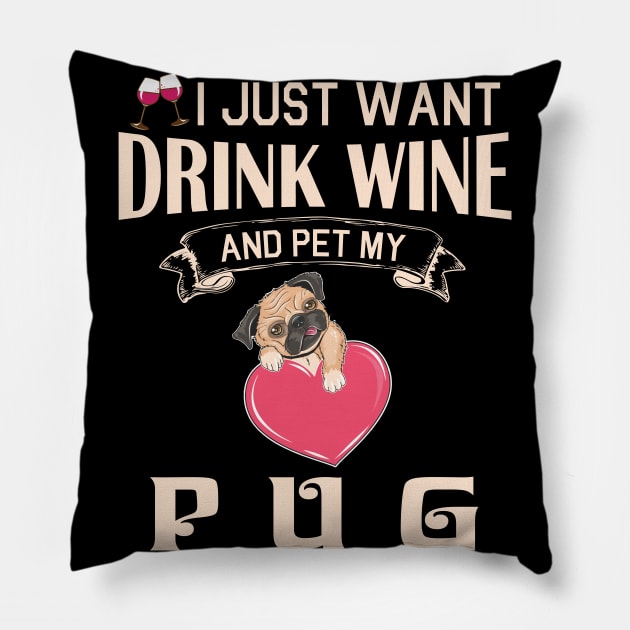 I Just Want Drink Wine And Pet My Pug Dog Happy Dog Mother Father Mommy Daddy Drinker Summer Day Pillow by bakhanh123