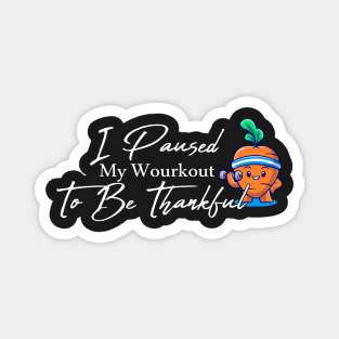 I Paused My Workout To Be Thankful Funny Carrot With Dumbbell Thanksgiving Magnet