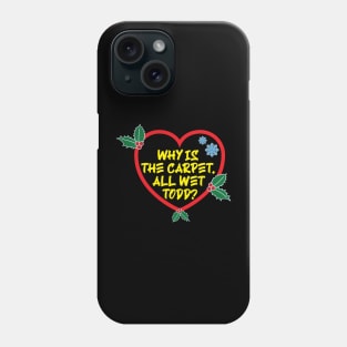 Christmas Vacation Todd & Margo quote Phone Case