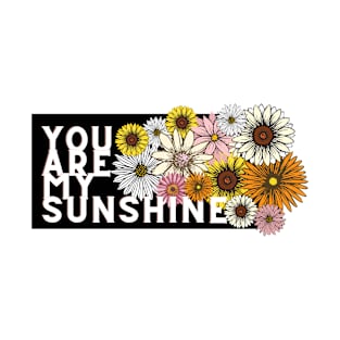 you are my sunshine T-Shirt