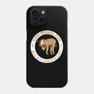 Sloth - Sloth Training Team Phone Case