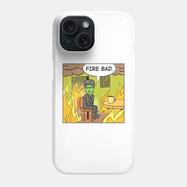 Fire Bad. - Funny Quotes Phone Case by Iron Ox Graphics