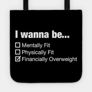 Stay fit and financially overweight ;) Tote