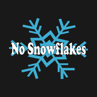 No Snowflakes T-Shirt