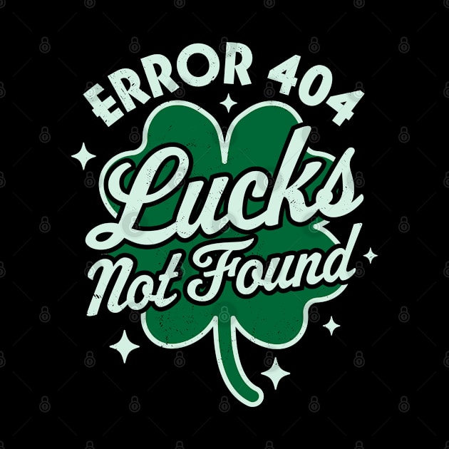 Error 404 Lucks Not Found Saint Patrick's Day Shamrock Nerd by OrangeMonkeyArt