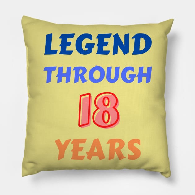 Legend Through 18 Years For Birthday Pillow by Creative Town