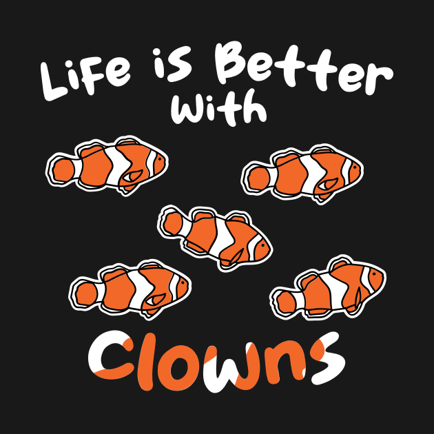 Life Is Better With Clowns by maxcode