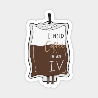 I need coffee in an IV Magnet