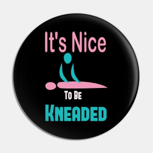 It's Nice To Be Kneaded, Massage Therapist, Massage Therapy, Massage Shirt, Masseuse, Spa Shirt Pin