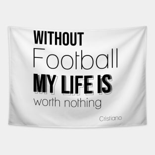 Without football my life is a worth nothing,quote football Tapestry