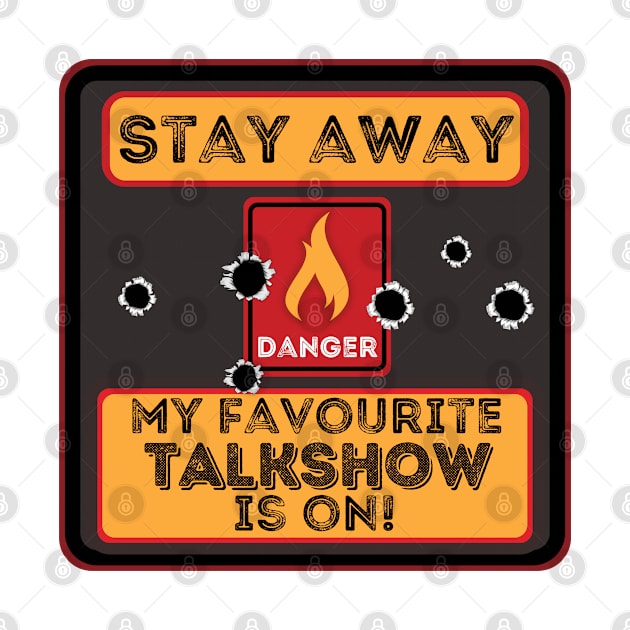 Stay away my favourite talkshow is on by JokenLove