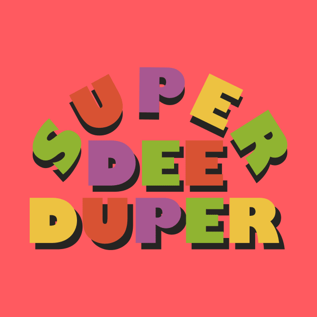 Super Dee Duper by SixThirtyDesign