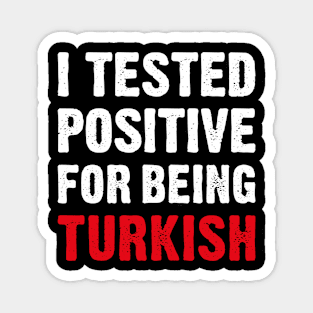 I Tested Positive For Being Turkish Magnet