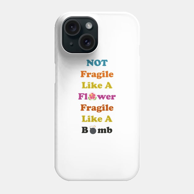 not fragile like a flower fragile like a bomb, Flower Quote, bomb Quote Phone Case by Souna's Store