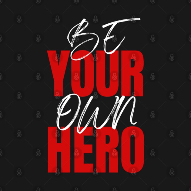 Be your own hero design by Aphro art design 