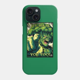 We Hate You Too! - Broccoli Phone Case