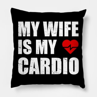 My Wife is my Cardio Funny Workout Gym Fitness for Husband Pillow