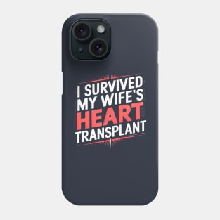 I Survived My Wife's Heart Transplant Phone Case