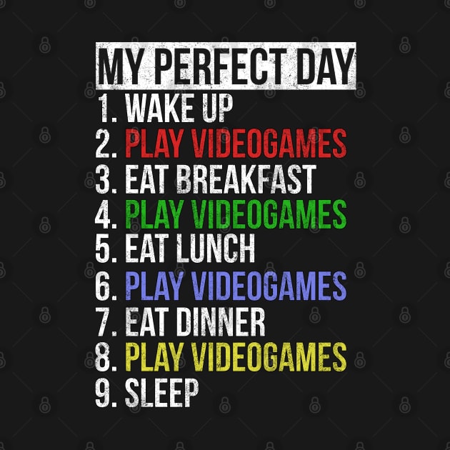 My Perfect Day / Video Games Funny Gamer distressed retro design by PGP