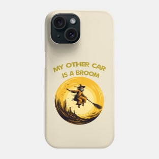 My other car is a broom Phone Case