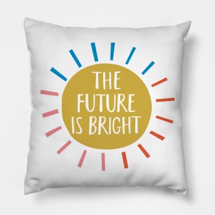 The Future Is Bright Pillow