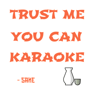 Trust me you can Karaoke-Sake T-Shirt