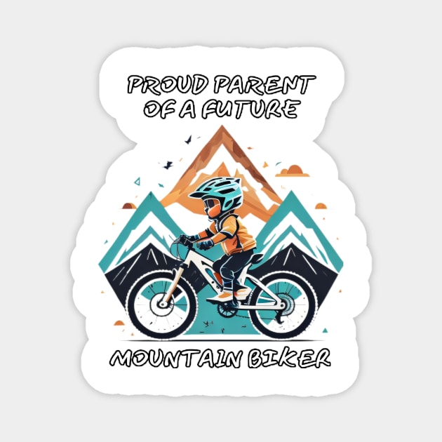 Proud Parent of a Future Mountain Biker Magnet by Sneek661