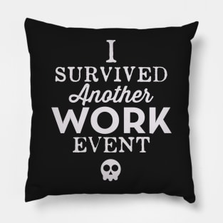 I Survived Another Work Event Pillow