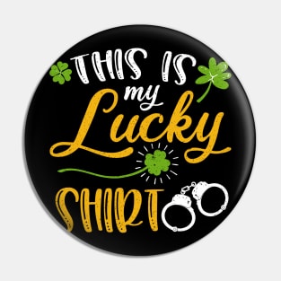 Police This is My Lucky Shirt St Patrick's Day Pin